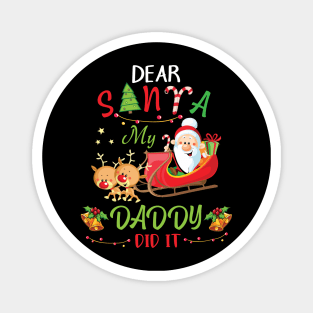 Dear Santa My Daddy Did It Merry Christmas Xmas Noel Day Magnet